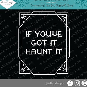 If You&#39;ve Got It Haunt It SVG - Got It Haunt It Sign - Art Deco Halloween SVG - If You&#39;ve Got It Haunt It Clipart - Digital Download