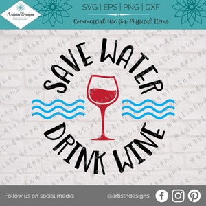 May include: A black and white graphic design with the text "Save Water Drink Wine" in a circle. A red wine glass with red wine is in the center of the circle. There are three blue wavy lines at the bottom of the circle.