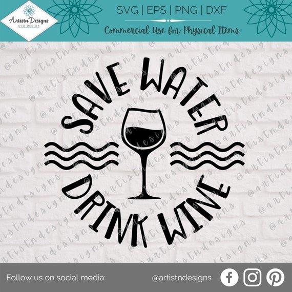 Save Water Drink Wine SVG - Wine Sayings SVG - Wine Quotes - Wine Clipart - Wine Glass Svg - Funny Wine Saying Svg - Digital Download