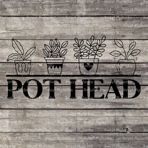 May include: Black and white illustration of four potted plants with the text "POT HEAD" on a wooden background.