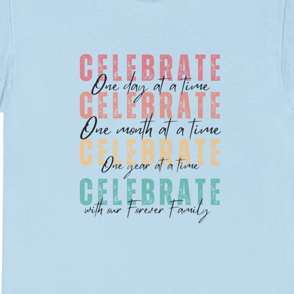 Celebrate Every Day Christian shirt with Forever Family