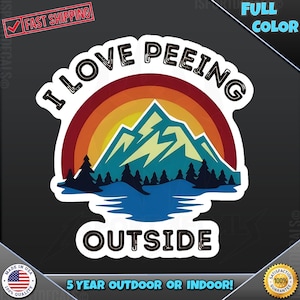 I Love Peeing Outside Mountains Camping RV 250 Laptop Car Truck Wall Window Car Wall any smooth surface Vinyl Decal Sticker