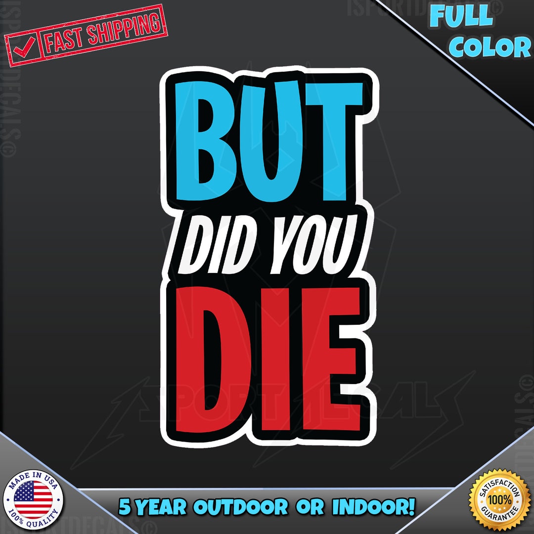 But Did You Die Funny JDM Racing Motorsports #1 Sticker Decal for Car
