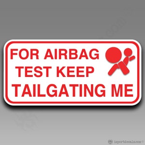 Für Airbag Test Keep Tailgating Me Auto Truck SUV Van Vinyl Aufkleber Aufkleber 197