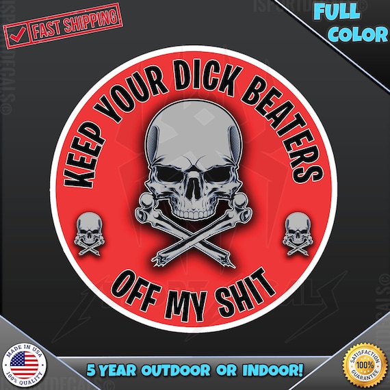 Keep Your Dirty Dick Beaters off My Tools // Warning Wall Decal