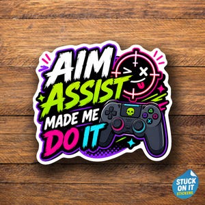 Aim Assist Made Me Do It Funny PS5 PC Controller Player Gamer Decal Sticker 361