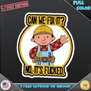 Funny Humor Can We Fix It No Its F*cked Parody 260 Laptop Car Truck Wall Window Car Wall any smooth surface Vinyl Decal Sticker