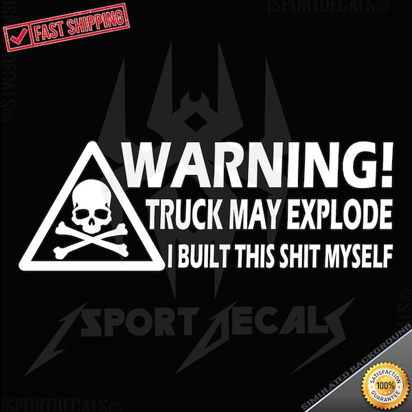 Truck Warning Truck May Explode I Built This Shit Myself American Your Color Size Window Car Wall any smooth surface Vinyl Decal Sticker