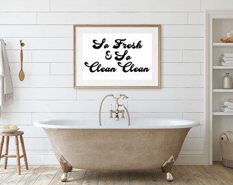 So Fresh & So Clean Clean Bathroom Print/Bathroom Art/Bath Wall Art/DIGITAL FILE