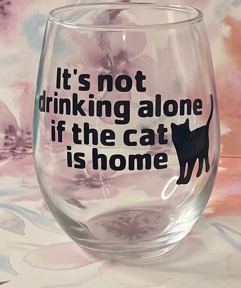thumbnail image 2 of "It's Not Really Drinking Alone If The CATS Are Home" – Funny Wine Glass By MIP 2 of 6