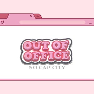 May include: A pink browser window graphic displaying the text "OUT OF OFFICE" in bubble letters with a black outline. The phrase "NO CAP CITY" is below. The background is a solid pink colour.