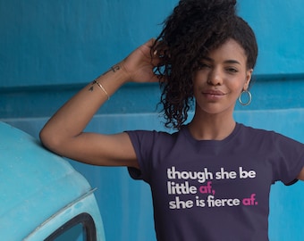 Though She Be Little AF She is Fierce AF Shirt, Short Sleeve Unisex T-Shirt, Shakespeare, Though She Be Little Shirt, Fierce T-Shirt