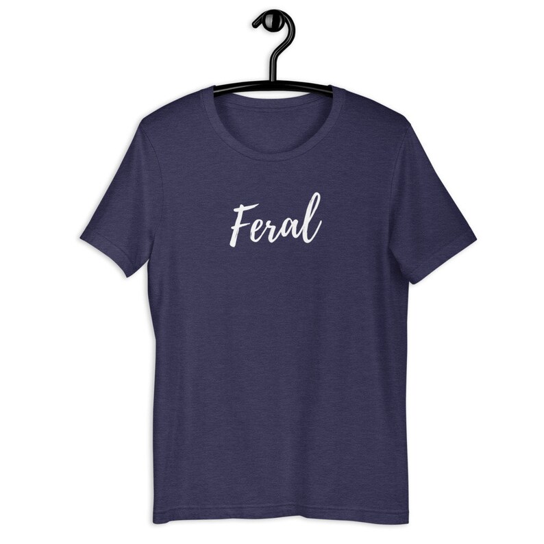Feral T-Shirt, Short Sleeve Unisex Tee, Feral Shirt, Quarantine T-Shirt, Quarantine Life, Feral Housewife, SAHM, SAHDM, SAHCM, Cat Lady Tee Heather Midnight Nav