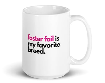Foster Fail Is My Favorite Breed Mug, Dog Parent Mug, Foster Dog Mug, Foster Cat Mug, Foster Fail Mug, Foster Fail Gift, Rescued Pet Mug