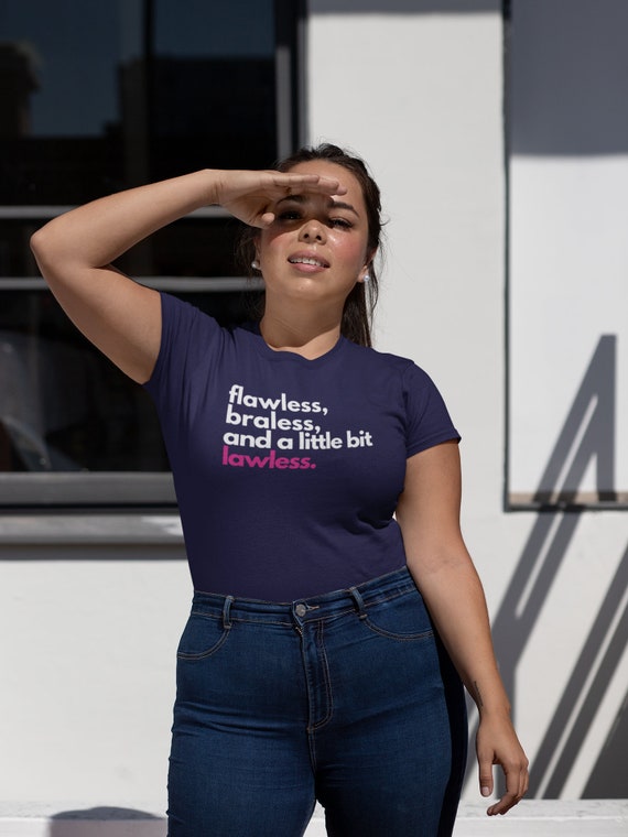 Flawless, Braless and a Little Bit Lawless T-shirt, Short-sleeve