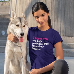 Three Legged Dog T-Shirt, Short-Sleeve Unisex T-Shirt, 3-Legged Dogs Are Daily Reminders That Life Is About Balance Tee, Tripawd Tee, Tripod