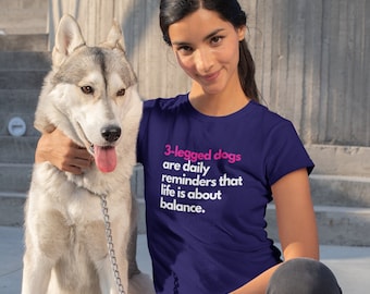 Three Legged Dog T-Shirt, Short-Sleeve Unisex T-Shirt, 3-Legged Dogs Are Daily Reminders That Life Is About Balance Tee, Tripawd Tee, Tripod