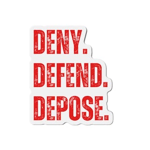 Deny Defend Depose Die-Cut Magnet, Anti Capitalism, Human Rights