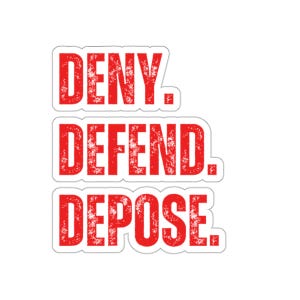 Deny Defend Depose Die-Cut Sticker, Anti Capitalism, Healthcare, People Over Profit