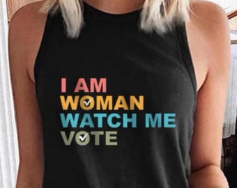 I am woman watch me vote