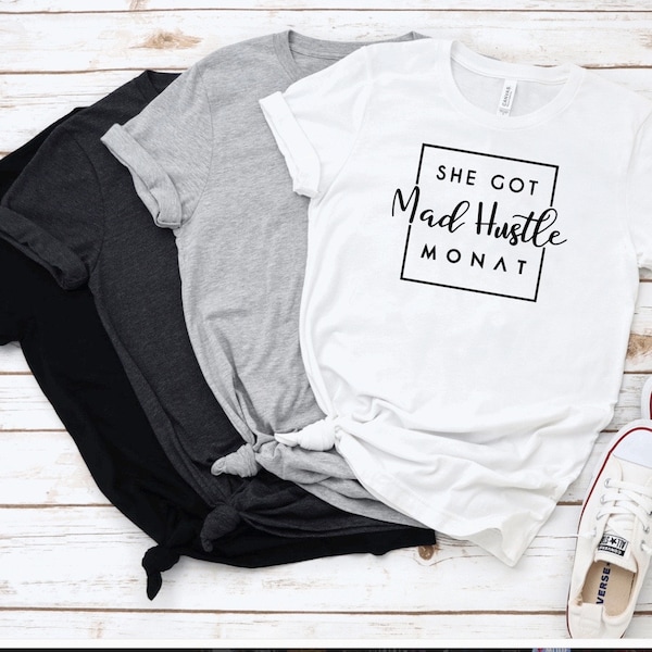 She Got mad Hustle / Custom Monat / Monattitude / Monat Unisex Shirt, Hair Hustler, Shampoo Dealer, Business with Monat