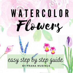 Watercolor Flowers - easy step by step guide
