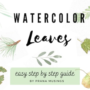Puede incluir: Tutorial de pintura de acuarela para hojas, con el título "Watercolor Leaves" y el texto "easy step by step guide by PRANA MUSINGS". La imagen presenta varias hojas de acuarela en tonos de verde y amarillo.