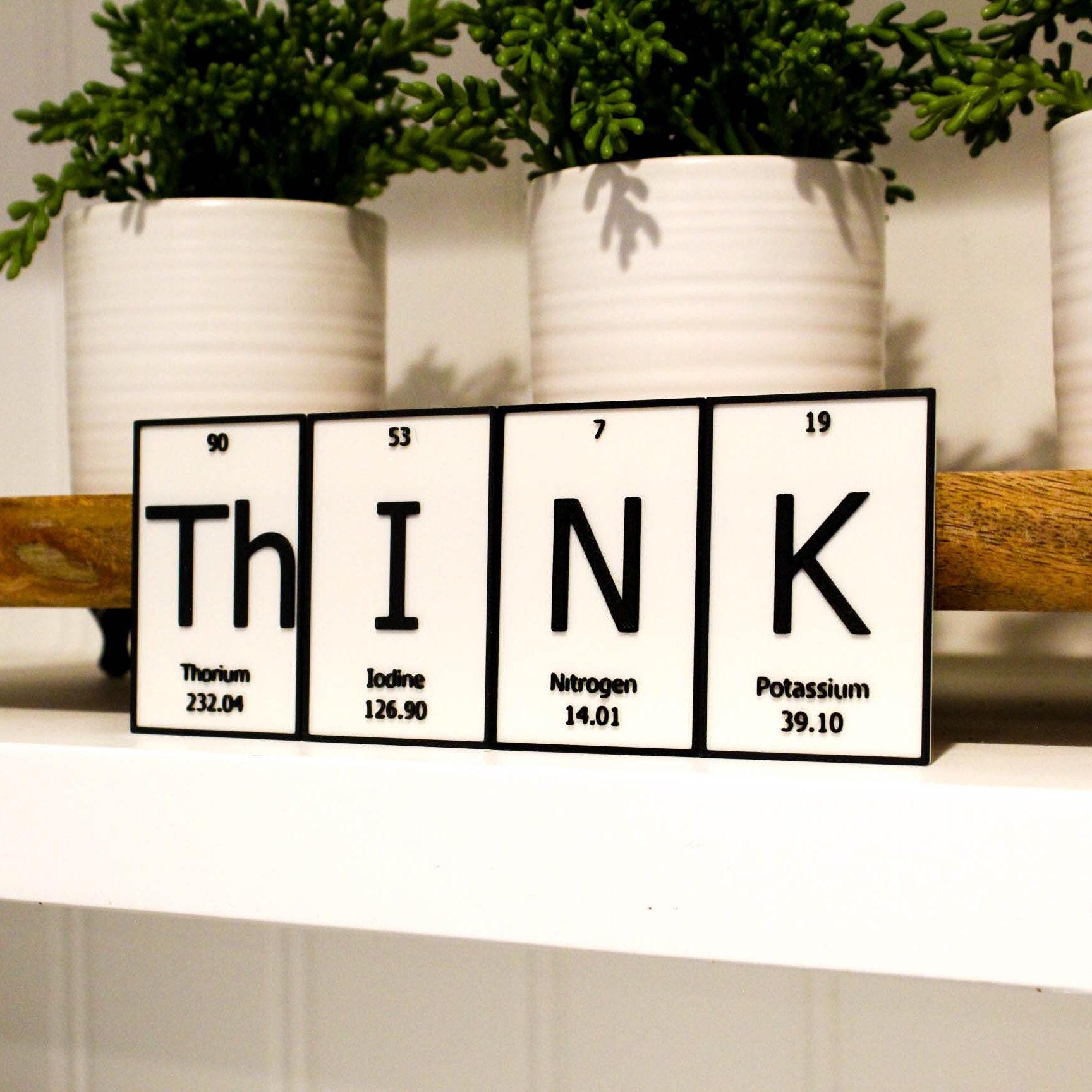 Think | Periodic Table of Elements Wall, Desk or Shelf Sign - Etsy