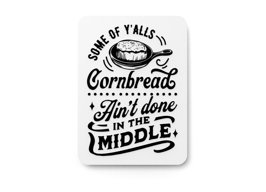 Some OF Y'ALLS Cornbread Ain't Done | Funny Sign for Home or Office - Etsy