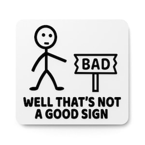 Bad Well That&#39;s Not A Good Sign | Funny sign For Home or Office