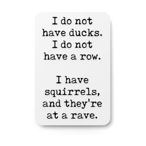 I Do Not Have Ducks I Do Not Have A Row | Funny sign For Home or Office