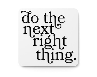 Do The Next Right Thing | Funny Sign for Home or Office