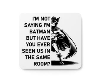 I'm Not Saying I'm Batman | Funny sign For Home or Office