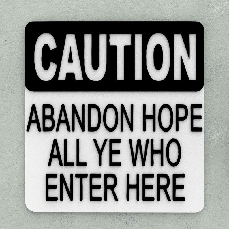 Funny Sign | Caution - Abandon Hope All Ye Who Enter Here - Etsy