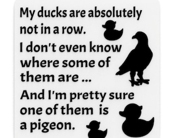 Funny Sign: My Ducks Are Not in a Row - Office Humor
