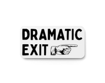 Dramatic Exit | Funny Sign for Home or Office