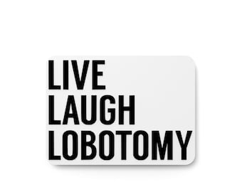Live Laugh Lobotomy | Funny Sign for Home or Office