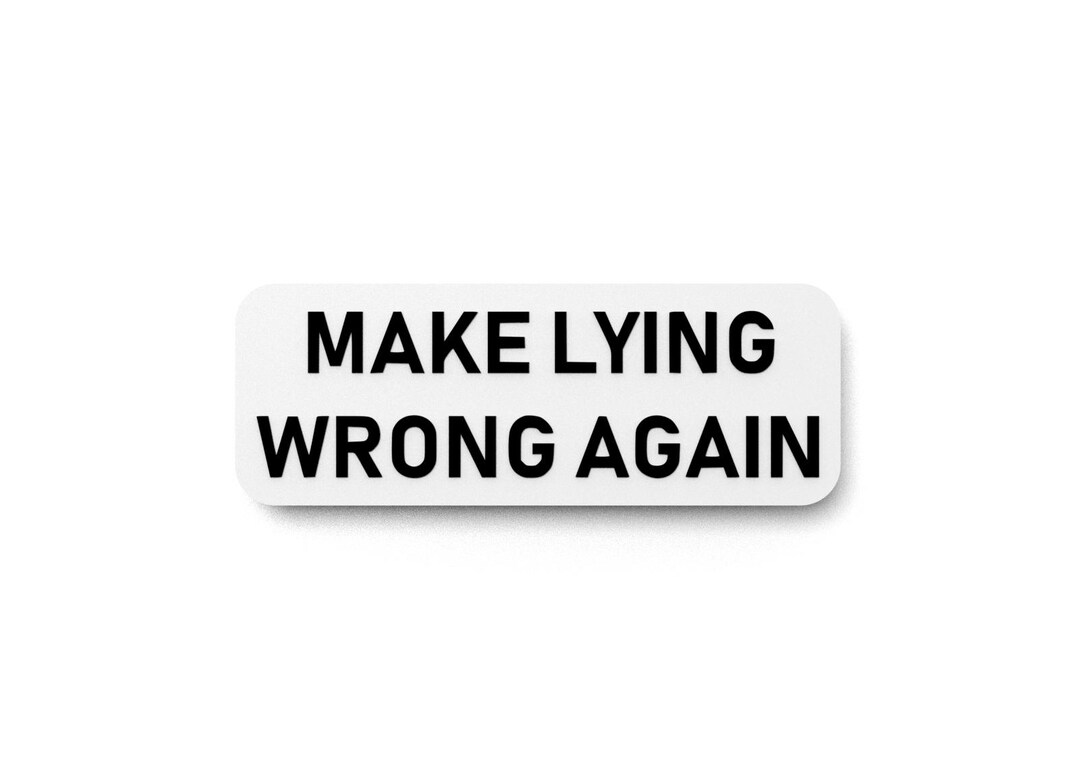 Make Lying Wrong Again | Funny Sign for Home or Office - Etsy