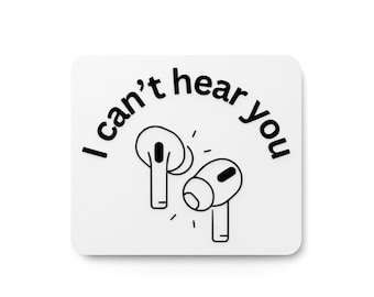 I Can't Hear You | Funny Sign for Home or Office