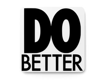 Do Better | Funny sign For Home or Office