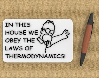 Funny Sign | In This House We Obey The Law Of Thermodynamics!