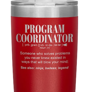 Program Coordinator Gift Tumbler l Birthday, Appreciation, Christmas Gifts l Stainless Steel Insulated Laser Engraved l In 20 oz tumbler