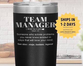 Team Manager Gift Tumbler l Birthday, Appreciation, Christmas Gifts l Stainless Steel Insulated Laser Engraved I 20 oz tumbler