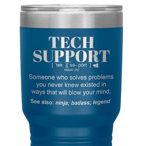 TECH SUPPORT Gift IT Support Tumbler For Women and Men Personalized Travel Mug for Technical Support Cup Computer Geek Gifts for Her Him