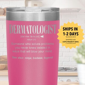 Dermatologist Gift Tumbler l Birthday, Appreciation, Christmas Gifts l Stainless Steel Insulated Laser Engraved l In 20 oz tumbler