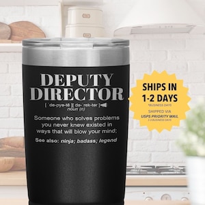 Deputy Director Gift Tumbler l Birthday, Appreciation, Christmas Gifts l Stainless Steel Insulated Laser Engraved l In 20 oz tumbler