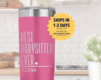 BEST BABYSITTER EVER Gift Tumbler l Personalized Gift For Women and Men, Appreciation, Thank you, Birthday, Christmas Custom Cup