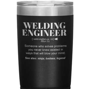 Welding Engineer Gift Tumbler l Birthday, Appreciation, Christmas Gifts l Stainless Steel Insulated Laser Engraved l In 20 oz tumbler
