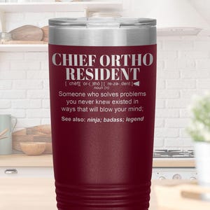 Chief Ortho Resident Gift Tumbler l Birthday, Appreciation, Christmas Gifts l Stainless Steel Insulated Laser Engraved l 20oz Tumble
