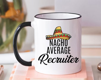 Nacho Average Recruiter l Master Recruiter, US Army Recruiter l Appreciation, Birthday, Retirement Gift l 11oz Custom Name Coffee Mug